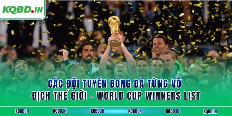 Vô Địch Thế Giới 27 Các đội tuyển bóng đá từng vô địch thế giới – World Cup winners list