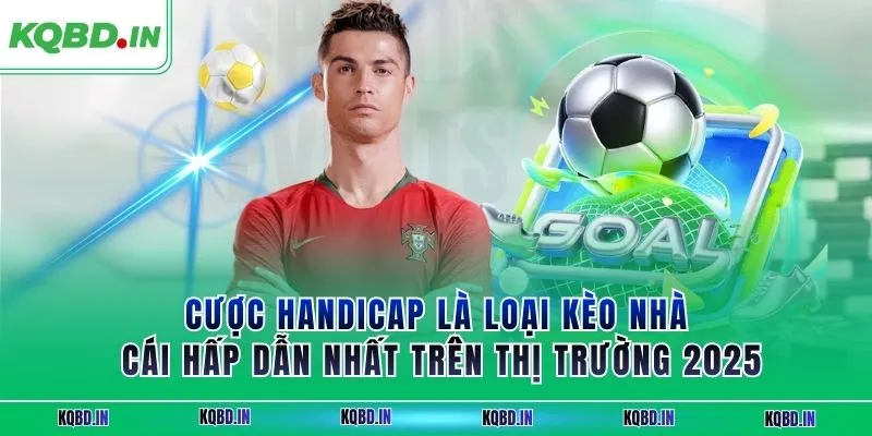 Kèo nhà cái 161 Cược handicap là loại kèo nhà cái hấp dẫn nhất trên thị trường 2025