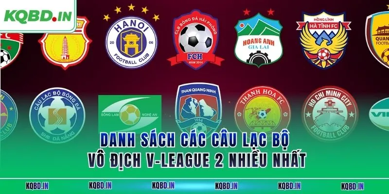 Hạng Nhất Việt Nam 32 Danh sách các câu lạc bộ vô địch V-League 2 nhiều nhất
