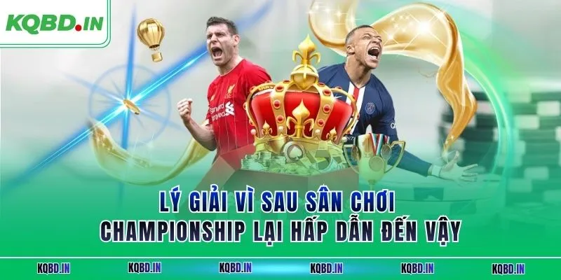 Hạng Nhất Anh 39 Lý giải vì sau sân chơi Championship lại hấp dẫn đến vậy