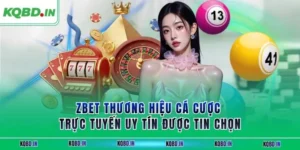 ZBET Thương Hiệu Cá Cược Trực Tuyến Uy Tín Được Tin Chọn 117 zbet