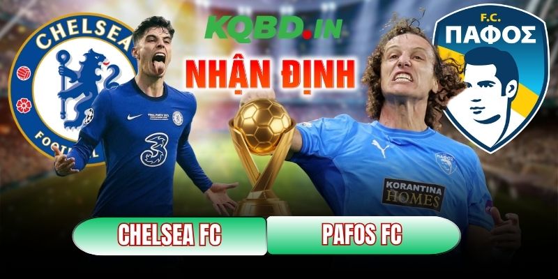 Nhận định bóng đá Chelsea FC vs Pafos FC, 03h00 ngày 22/01 4 Chelsea FC vs Pafos FC