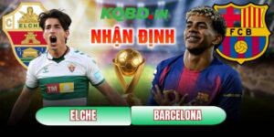 Nhận định bóng đá Elche vs Barcelona, 03h00 ngày 01/02 127 Elche vs Barcelona